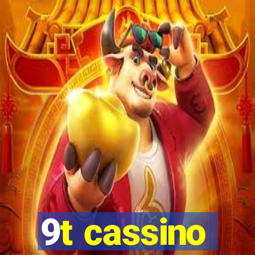 9t cassino